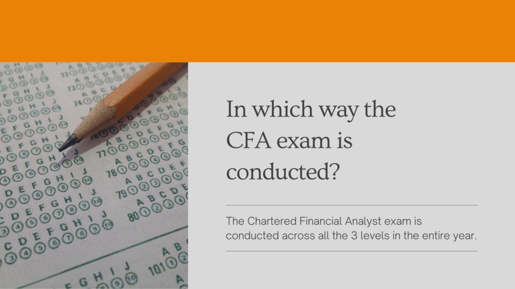 In which way the CFA exam is conducted?