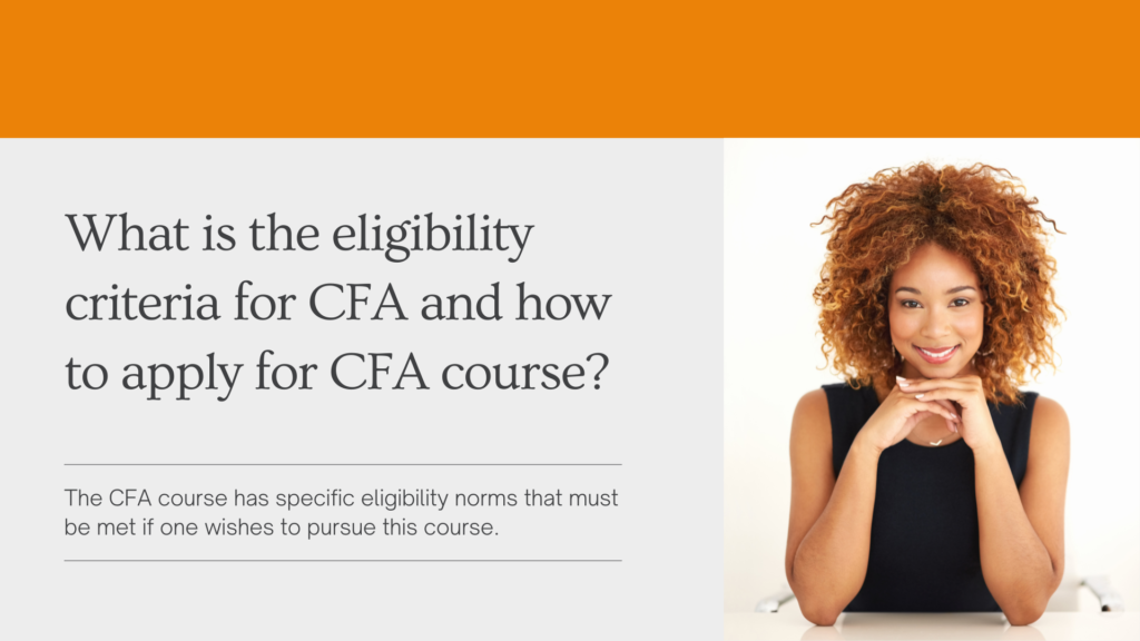 What is the eligibility criteria for CFA and how to apply for CFA course?