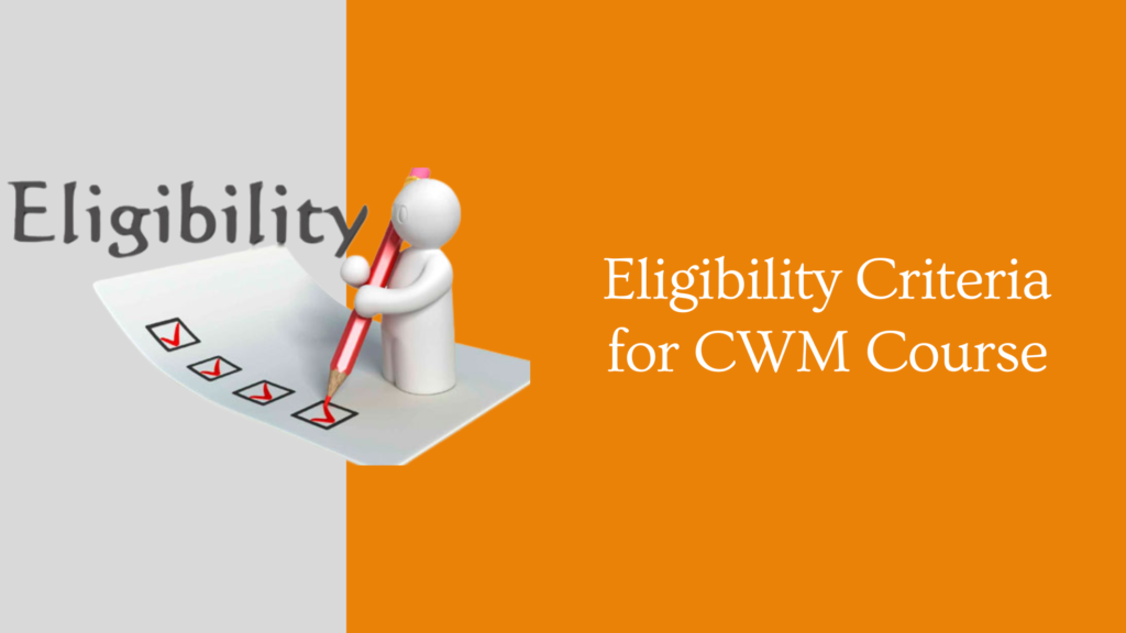 Eligibility Criteria for CWM Course