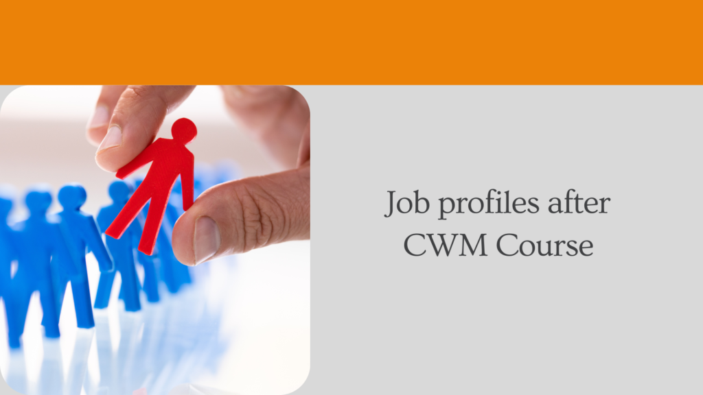 Job profiles after CWM Course