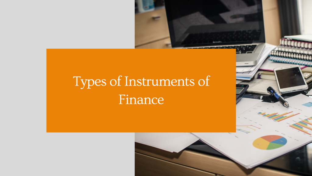 Types of Instruments of Finance