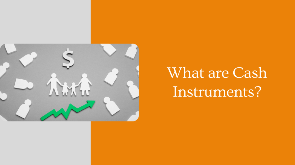 What are Cash Instruments?