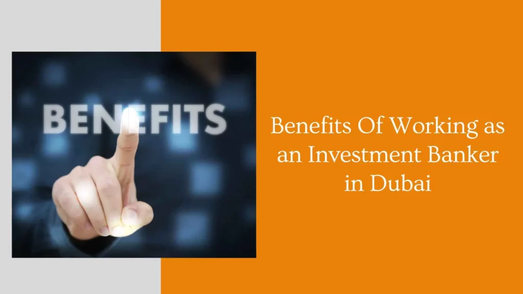 Benefits Of Working as an Investment Banker in Dubai