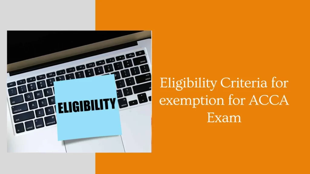 Eligibility Criteria for exemption for ACCA Exam