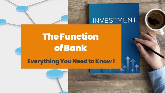 The Function of Bank Everything You Need to Know !