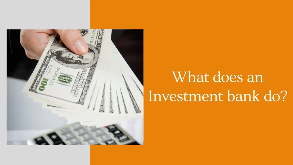 What does an Investment bank do?
