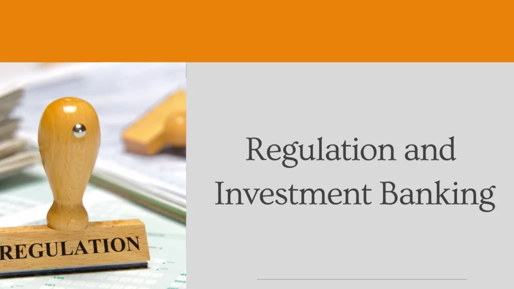 Regulation and Investment Banking