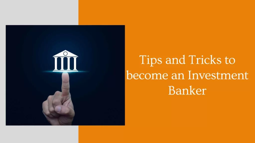Tips and Tricks to become an Investment Banker
