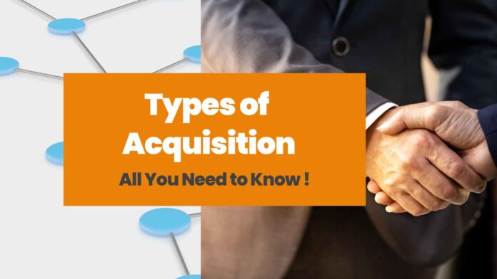 Types of Acquisition