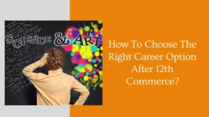 How To Choose The Right Career Option After 12th Commerce