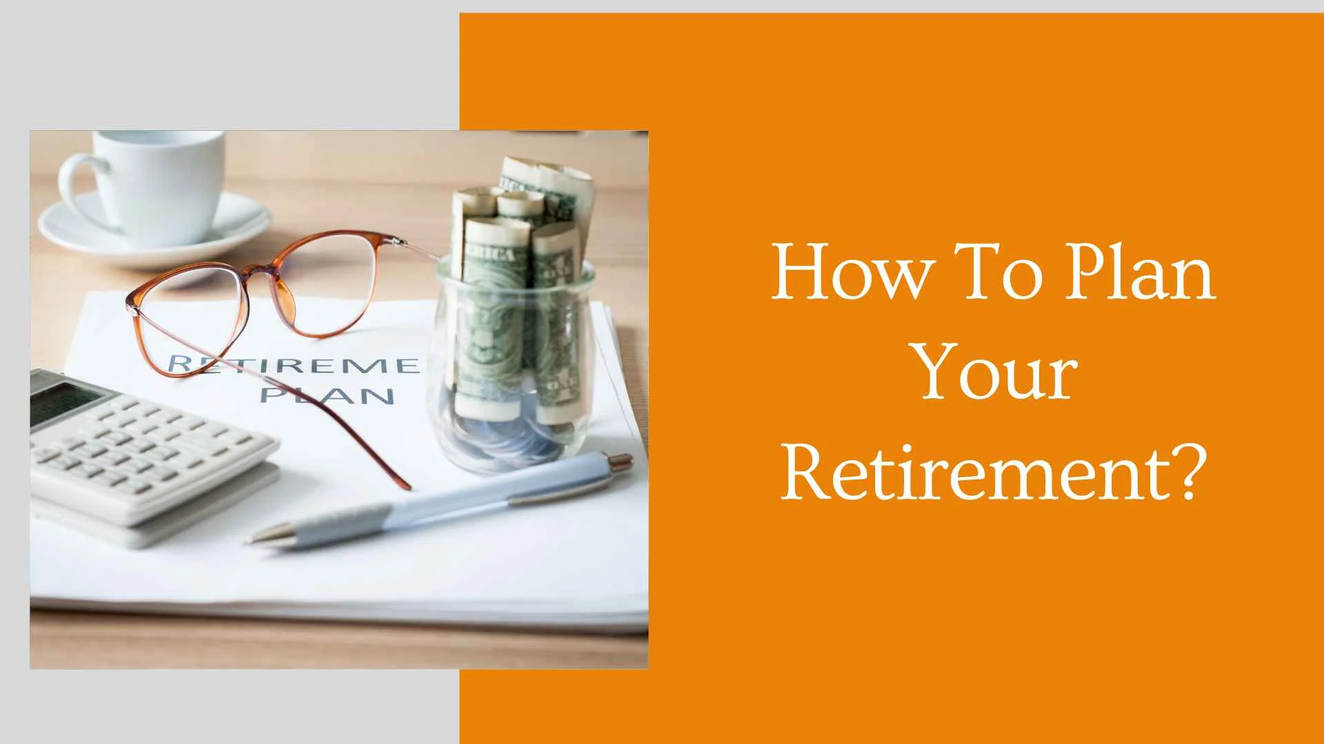 How To Plan Your Retirement