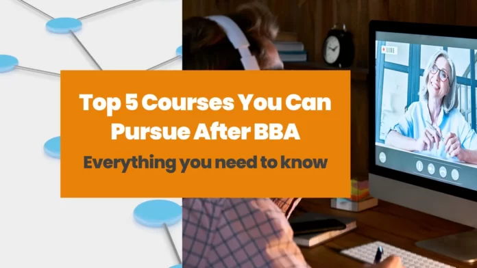 Top 5 Courses You Can Pursue After BBA
