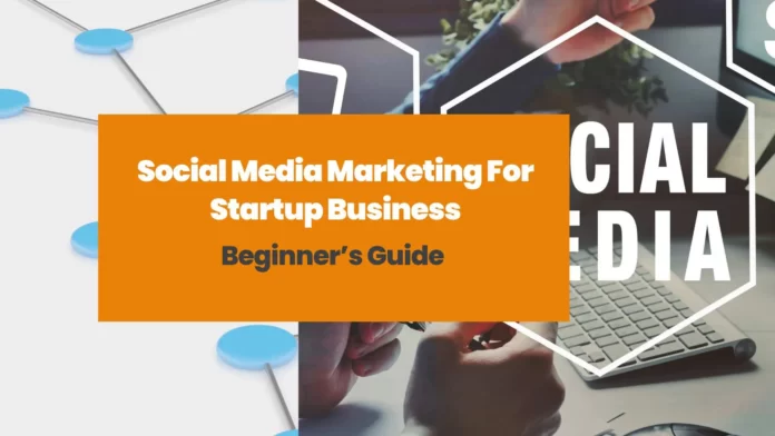 Social Media Marketing For Startup Business