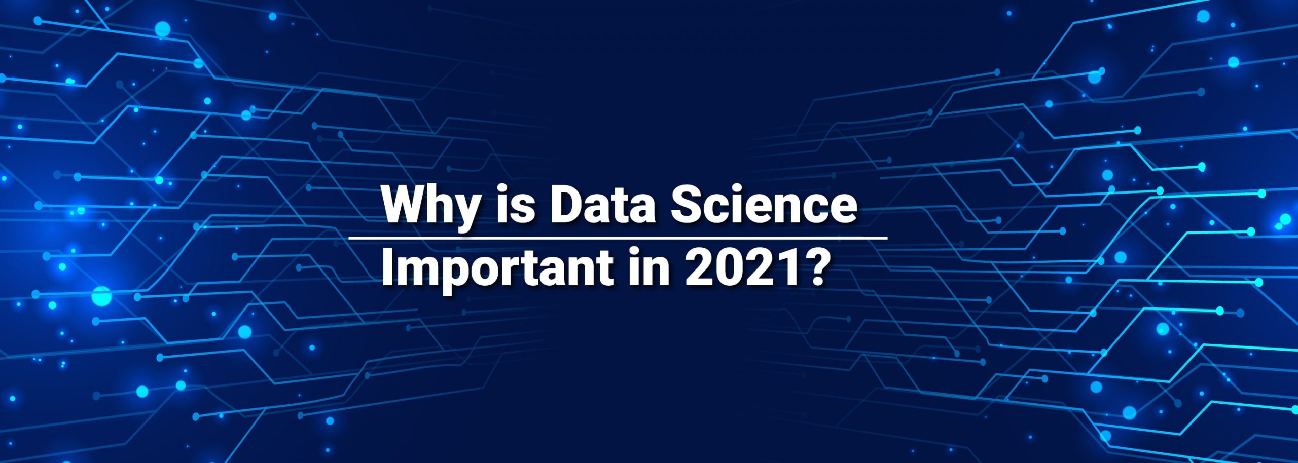 Why is Data Science Important in 2021