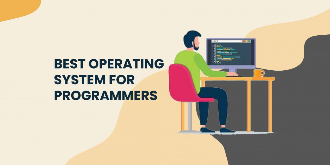 Best OS for Programmers