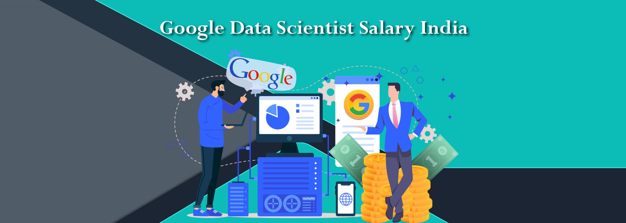 Top 4 Facts about Google Data Scientist Salary India