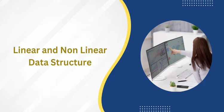 Linear and Non Linear Data Structure