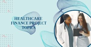 Healthcare finance project topics