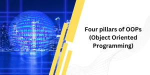 Four pillars of OOPs (Object Oriented Programming)