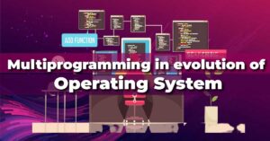 Multiprogramming in evolution of operating system