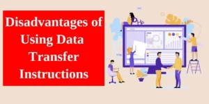 Disadvantages of Using Data Transfer Instructions