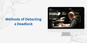 Methods of Detecting a Deadlock