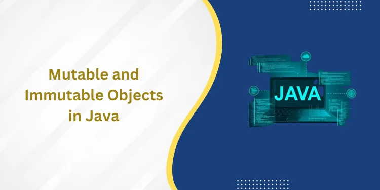 Mutable and Immutable Objects in Java