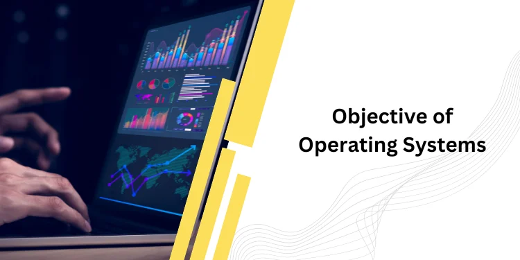 Objective of Operating Systems