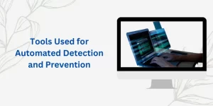 Tools Used for Automated Detection and Prevention