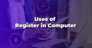 Uses of Register in Computer