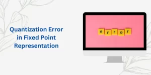 Quantization Error in Fixed Point Representation