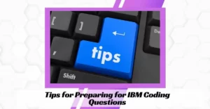 Tips for Preparing for IBM Coding Questions