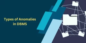 Types of Anomalies in DBMS