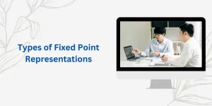Types of Fixed Point Representations