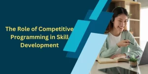 The Role of Competitive Programming in Skill Development