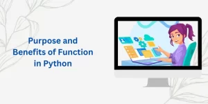 Purpose and Benefits of Function in Python