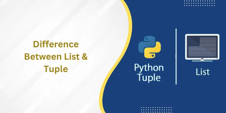 Difference Between List & Tuple in Python